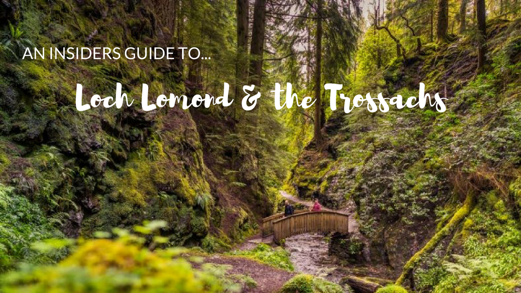 An Insiders Guide to Loch Lomond & the Trossachs