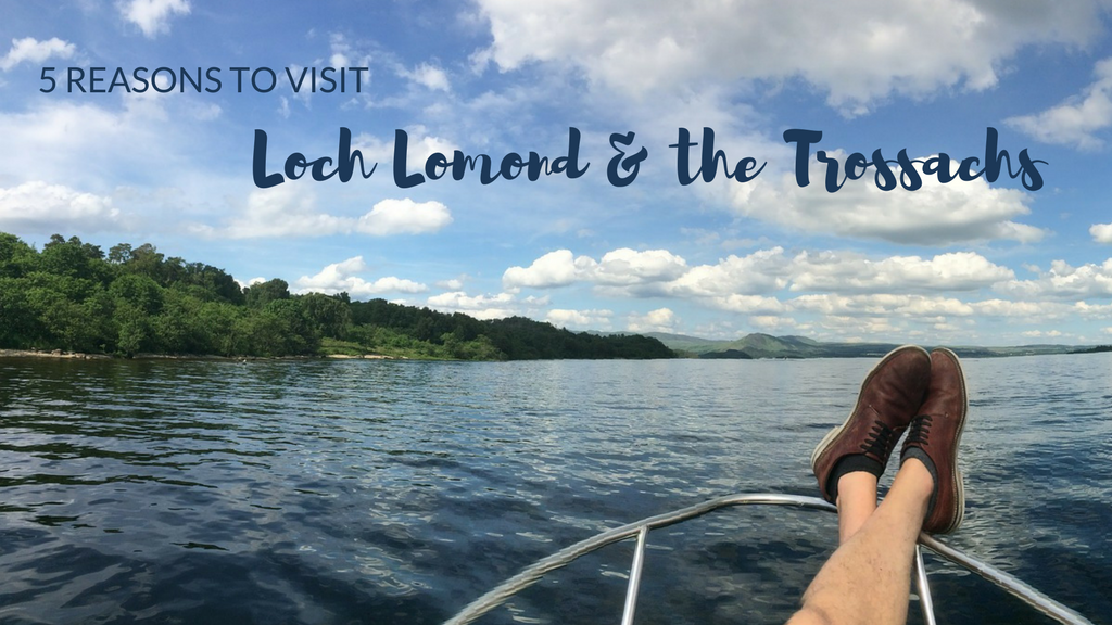 5 Reasons to Visit Loch Lomond & The Trossachs
