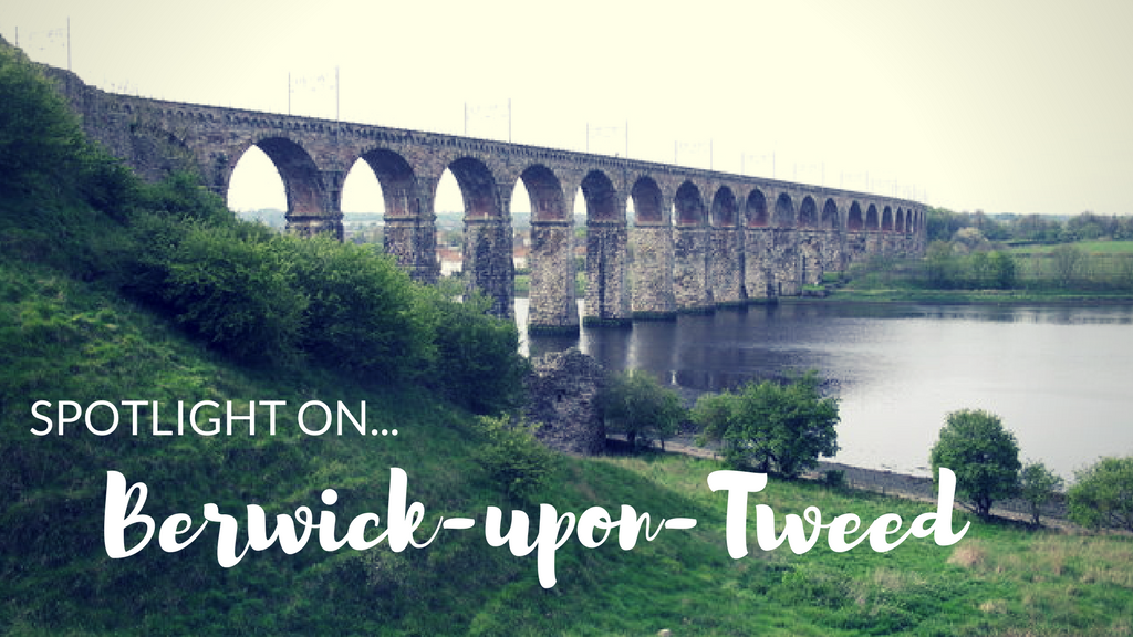 Spotlight on… Berwick-upon-Tweed
