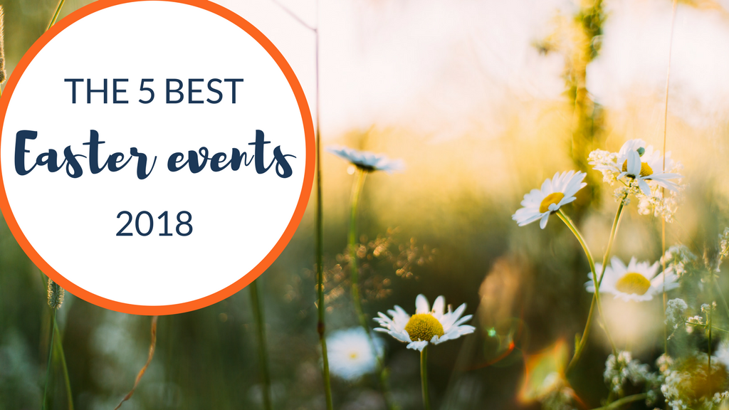 The 5 Best Easter Events 2018