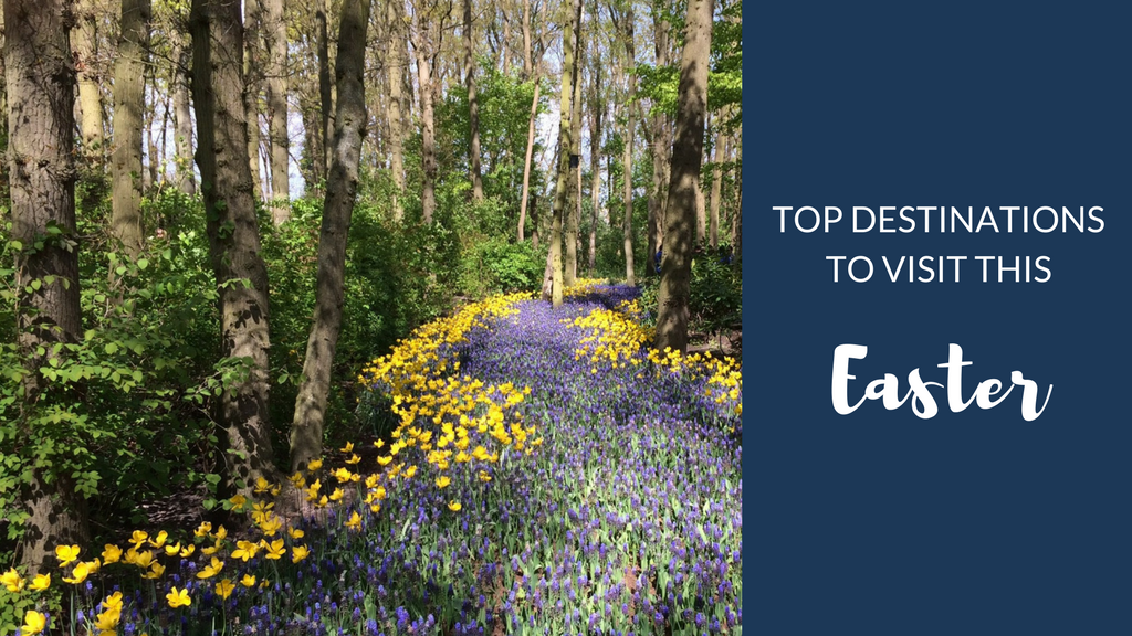 Top Destinations to Visit This Easter